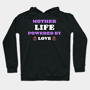 mother life powered by love Hoodie